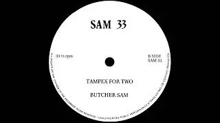 Butcher Sam - Tampex For Two