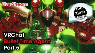 VRChat | Bullet Time Agent | Part 5