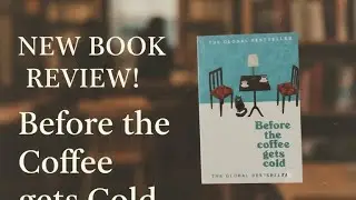 Beforw the coffe gets cold.book review 