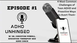Dr. Christine Powell- 4 Most Common Challenges of Teen ADHD and Proactive Ways to Avert Them-