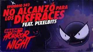 No Alcanz&oacute; Para Los Disfraces ft. @PixelbitsMX - BRCDEvg Night 342