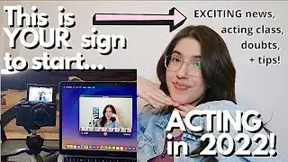 EXCITING news for actors 2022! + acting class, doubts, actor vlog | realistic acting diaries 002
