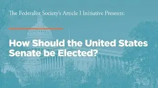 How Should the United States Senate be Elected?