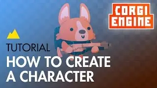 Corgi Engine Tutorial : How to create a character?