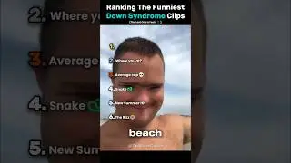 Ranking The Funniest Down Syndrome Clips
