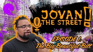 What do Americans think of the BIG BEAUTIFUL BILL? | JOVAN THE STREETS EPISODE 1