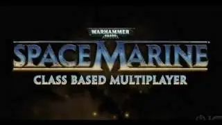 Warhammer 40K Space Marine: Multiplayer Trailer