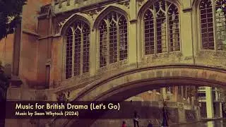 Music for British Drama (Let's Go) - Original Music by Sean Whytock (2024)