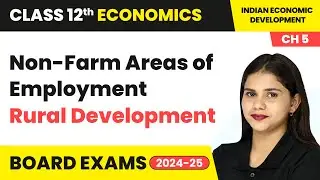Non-Farm Areas of Employment - Rural Development | Class 12 Economics Chapter 5 | CBSE 2024-25