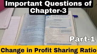 Change in Profit Sharing Ratio | Q.1, 2, 3, 5, 6, 9 | Important Questions of Chapter 3 | Ts Grewal