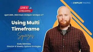 Using Multi Timeframe Squeezes to Prepare for the Next Move with Kody Ashmore