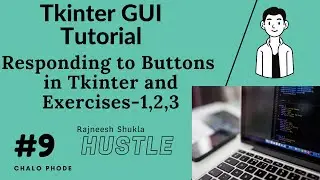 Responding to Buttons in Tkinter(GUI) and Exercises - 1, 2, 3 #9👍