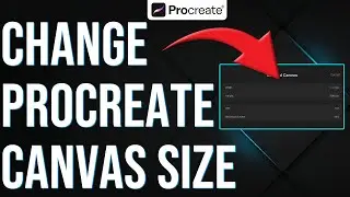 How To Change Procreate Canvas Size (How To Adjust/Resize Canvas In Procreate - Step-By-Step Guide)