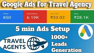 How to Run Google Ads for Travel Agency | How To Create Google Ads for Travel Agency | Setup Ads