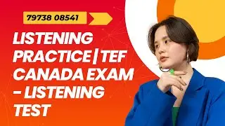 TEF Canada | Compr&eacute;hension Orale | Listening Practice | TEF Canada Exam | TEF Listening Test