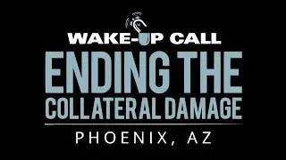 Phoenix Wake Up Call: Ending The Collateral Damage