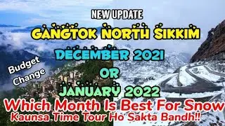 Gangtok NorthSikkim Update For December2021 January2022|Best Month To Visit Sikkim For Snow fall
