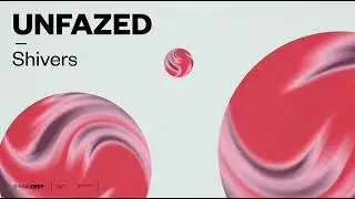 unfazed - Shivers (Official Audio)