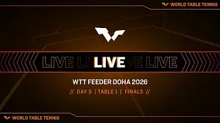 LIVE! | T1 | Day 3 | WTT Feeder Doha 2026 | Finals