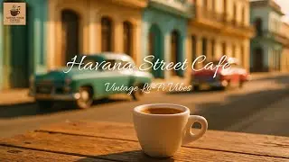 Caf&eacute; Havana Chill 🍹 Cuban Beats for Relax & Focus