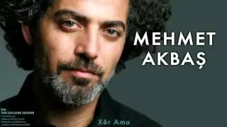 Mehmet Akbaş - Xêr Ama [ Pia © 2012 Kalan Müzik ]