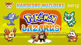 DAY 15 - POK&Eacute;MON LAZARUS, Brand New by Nemo622! HARDCORE NUZLOCKE (Attempt 16)