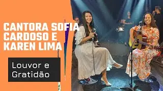 “Louvor e Gratidão” Live Session Cantora Sofia Cardoso | Feat.Karen Lima.