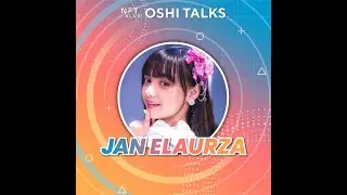Oshi Talks - Jan Elaurza (MNL48 Jan) - November 10, 2023
