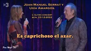 Joan Manuel Serrat y Uxía Amargós - Es caprichoso el azar - Último concierto (BCN 23-12- 2022)