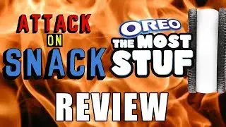 Attack on Snack - The Most Stuf Oreos REVIEW
