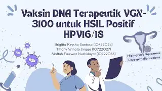Vaksin DNA Terapeutik VGX-3100 untuk HSIL Positif HPV16/18