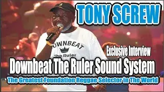 TONY SCREW DOWNBEAT THE RULER Sound System No1 Foundation Reggae Music Clash Life History 