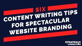 6 Content Writing Tips for Spectacular Website Branding | Strategic Connection