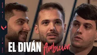 LA AMBICIÓN // El Diván. Cap. 2: Mixwell, Fit1nho & Koldamenta | VALORANT