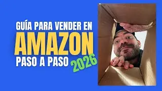 Principiantes en Amazon 2026: Todo Lo Que Necesitas Saber