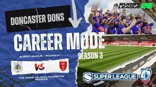 #69 | Rugby League 26 | S3 | Doncaster Dons VS Hull KR (Super League: Rd 1) | NEVER GIVE UP!!!