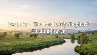 Psalm 23 – The Lord Is My Shepherd | Healing Prayer & Peaceful Rest