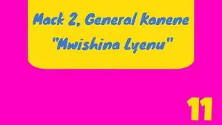 Macky 2, General Kanene - Mwishina Lyenu