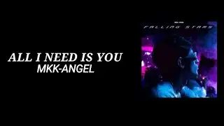 MKK-ANGEL - ALL I NEED IS YOU (FEAT. SPLEEXI) // LYRICS SUB