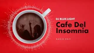 Dj Blue - Light - Cafe Del Insomnia (Radio Edit)