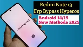 Redmi Note 13 Frp Bypass Hyperos Android 14/15 Without PC