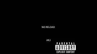 AKJ - no reload (Official Audio)