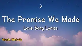 The Promise We Made - Romantic Love Song (Lyrics)😚