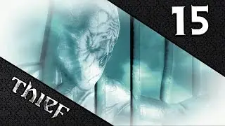Let's Play Thief 2014 (PC Gameplay) - Part 15: End of the Horror