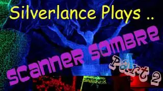 Silverlance Plays - Scanner Sombre - Part 2 - Running away with style