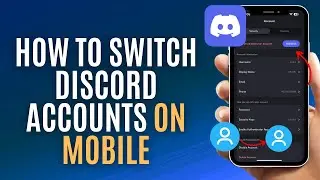 How to Switch Discord Accounts on Mobile - Add Multiple Discord Accounts