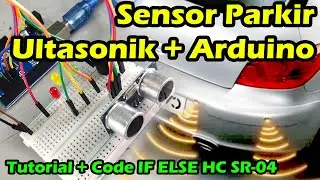 Membuat Sensor Parkir Mobil Sendiri Menggunakan Ultrasonic (Sensor Jarak) & Arduino || Full Tutorial