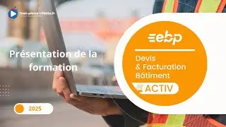 Pr&eacute;sentation de la formation vid&eacute;o EBP Devis Facturation B&acirc;timent 2025