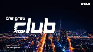 The Grau Club Sessions #04 [Night Party] &bull; Carlos Grau
