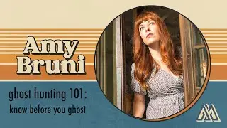 Ghost Hunting 101: Class 4 with Amy Bruni